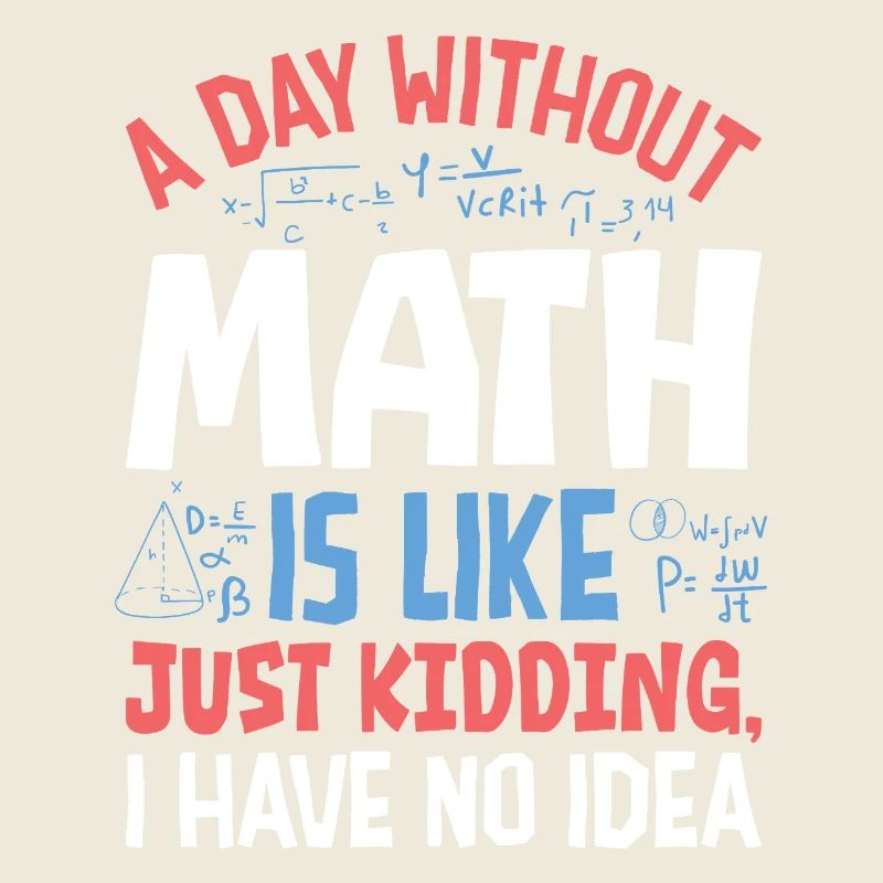 Une journée sans maths, c’est comme...
