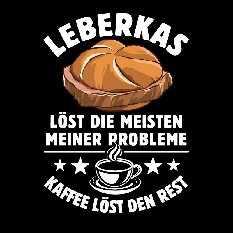 Leberkas löst meine Probleme - Kaffee Spruch
