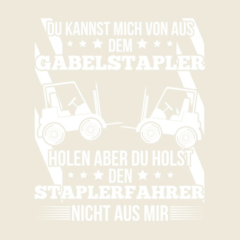 Staplerfahrer – Du kannst mich von der Baustelle