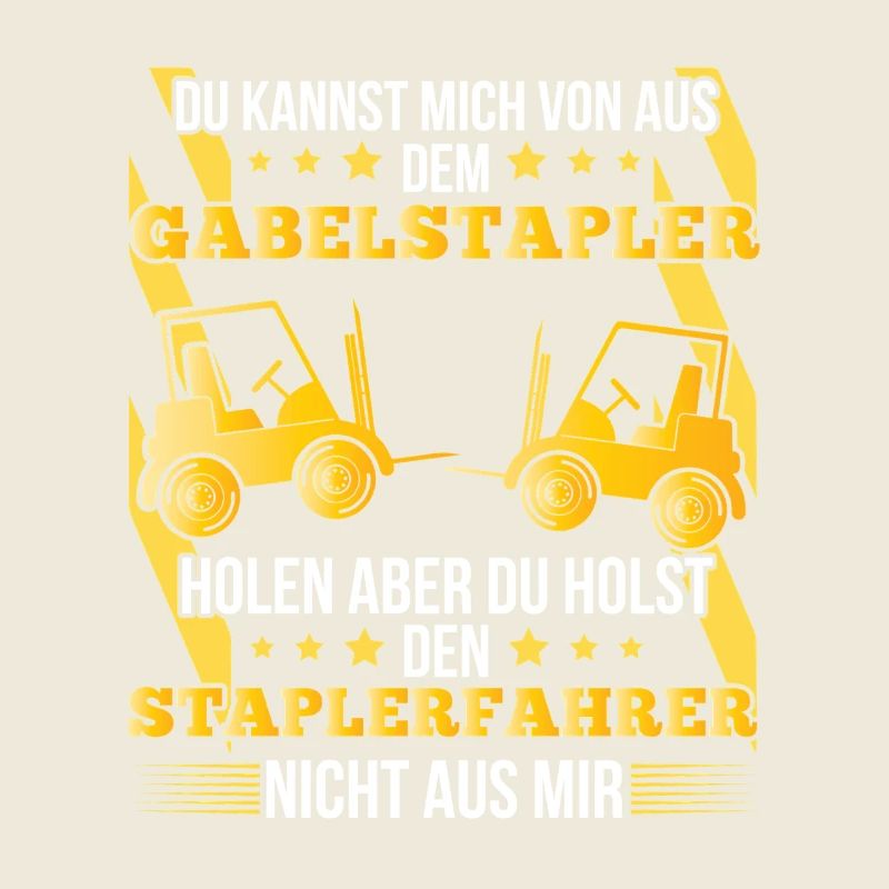 Staplerfahrer – Du kannst mich von der Baustelle