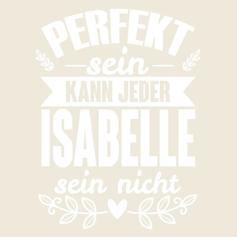 Isabelle - Perfekt Sein Kann Jeder Isabelle Nicht