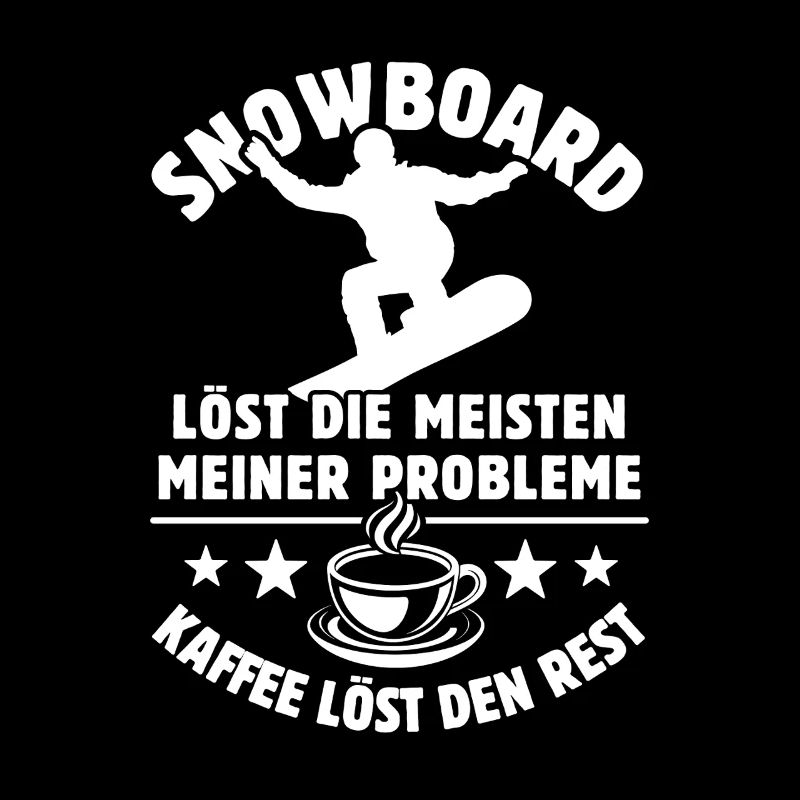 Snowboard löst meine Probleme - Kaffee Spruch