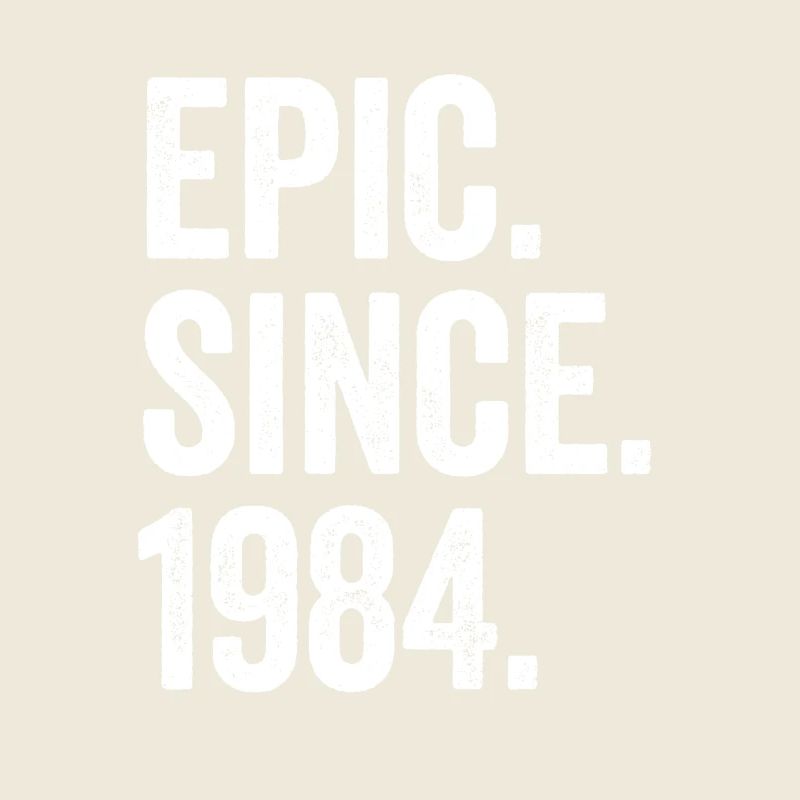 Epic Since 1984 Geburtsjahr Geburtstag