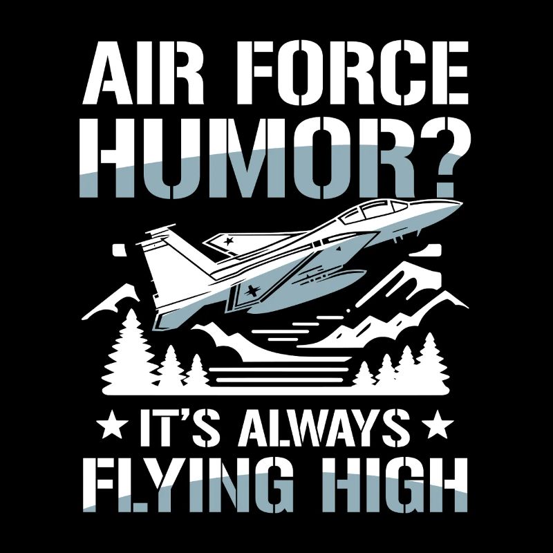 Air Force Humor It’s Always Flying High