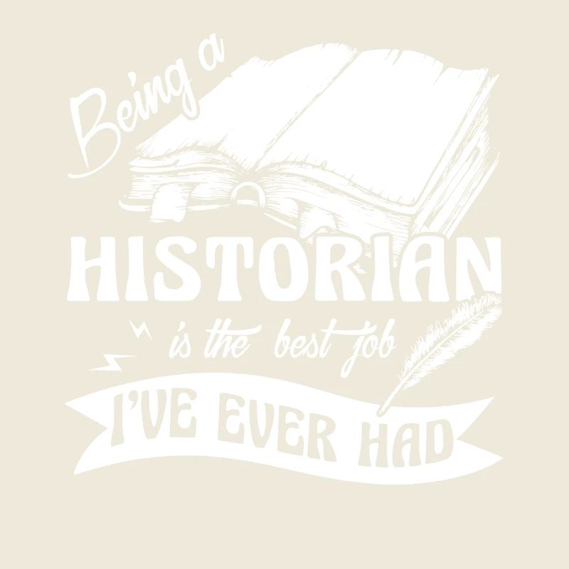 Historian Being A Historian Is The Best Job