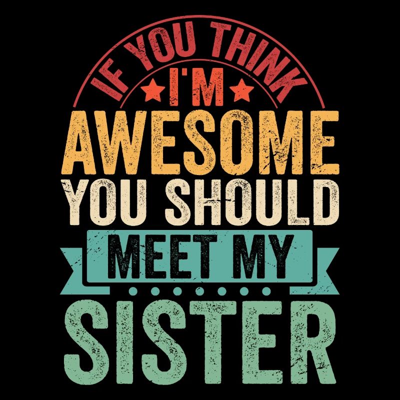 Wenn du mich magst, triff meine Schwester