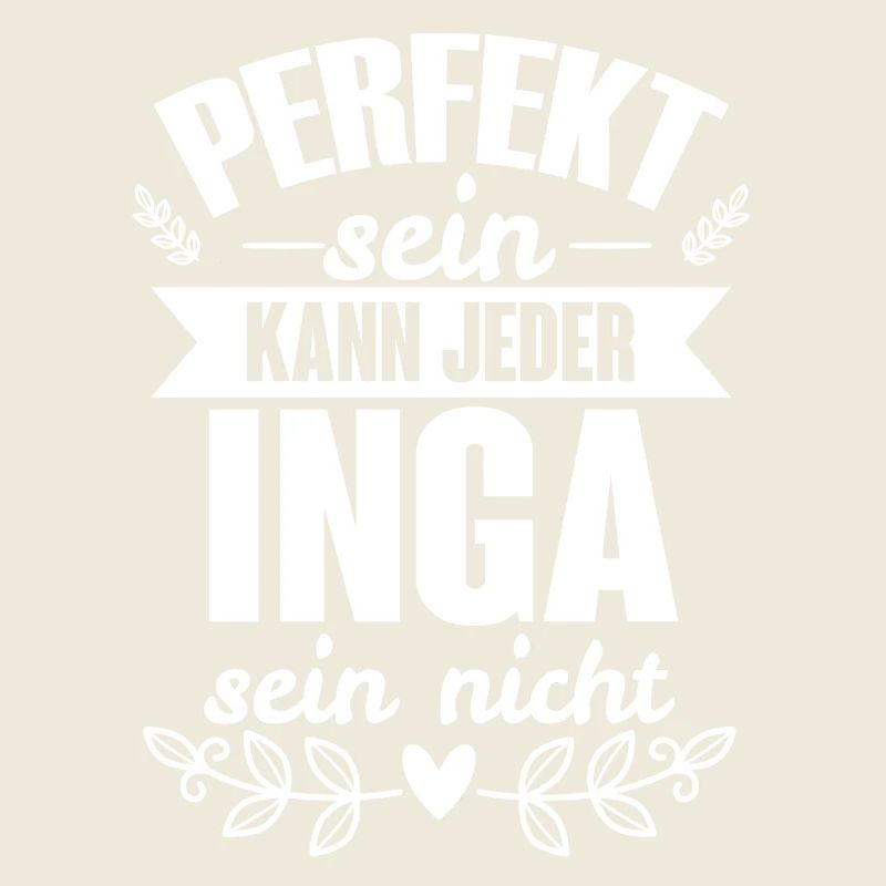 Inga Perfekt Sein Kann Jeder Inga Sein Nicht