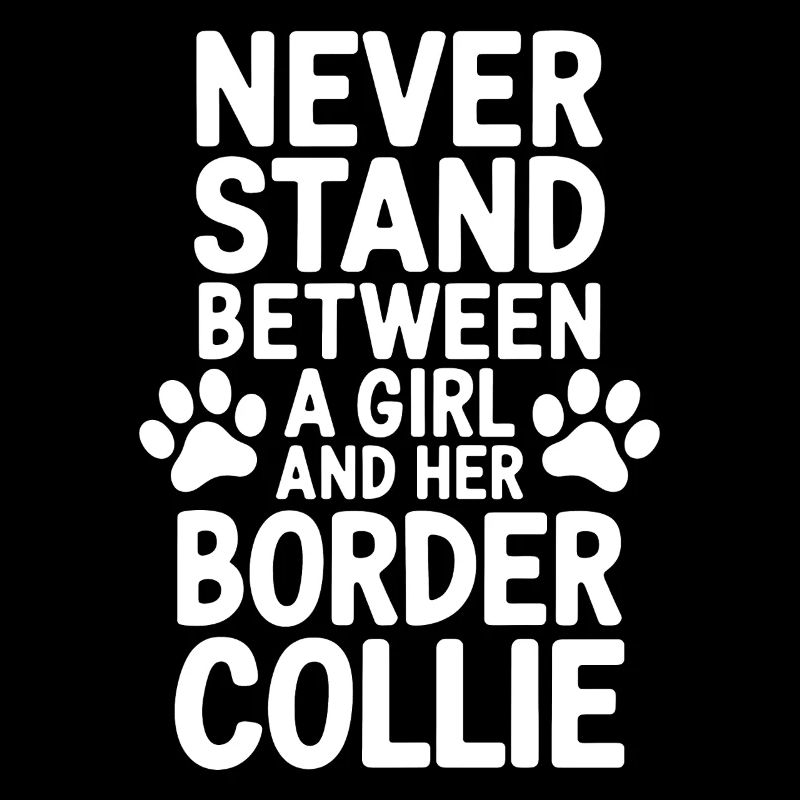 Border Collie Saying Funny Border Collie Gift