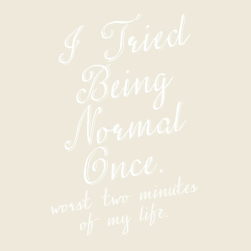 I once tried to be normal -