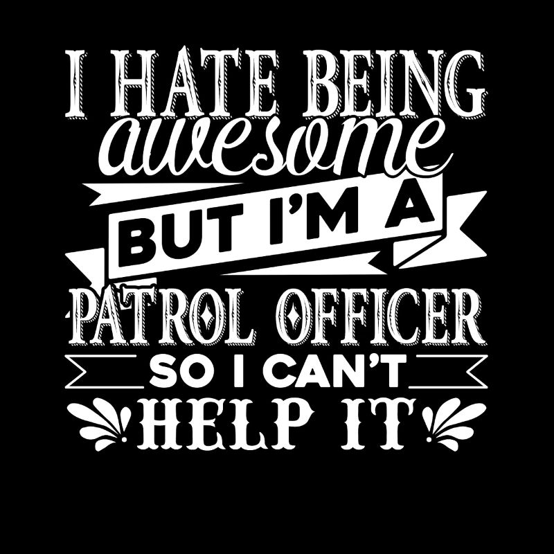 Being Awesome Patrol Officer