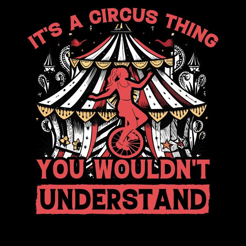 It's a circus thing you wouldn't understand