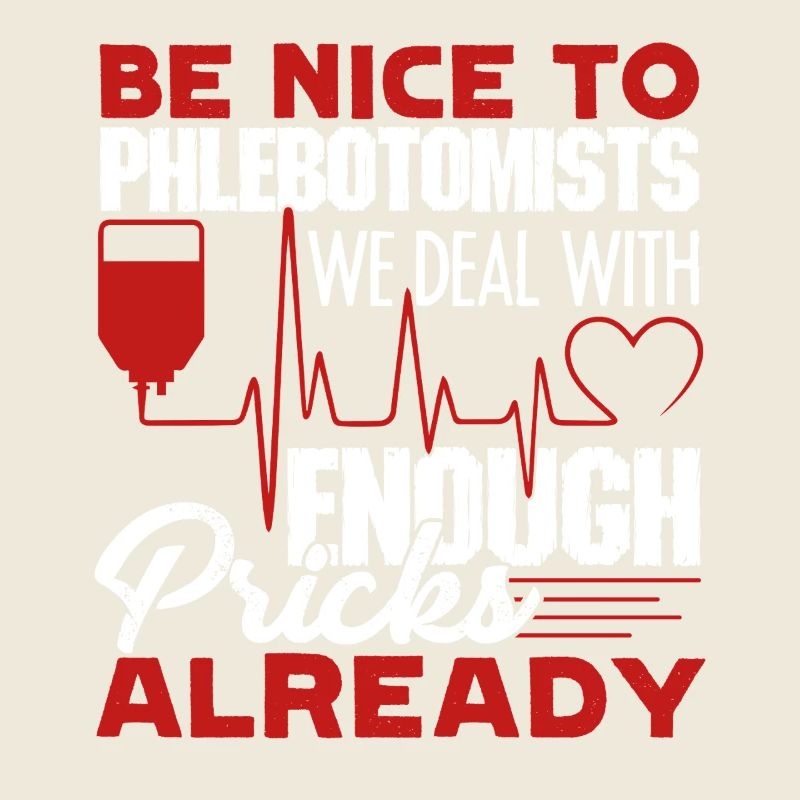 Phlebotomist Be Nice To Phlebotomists
