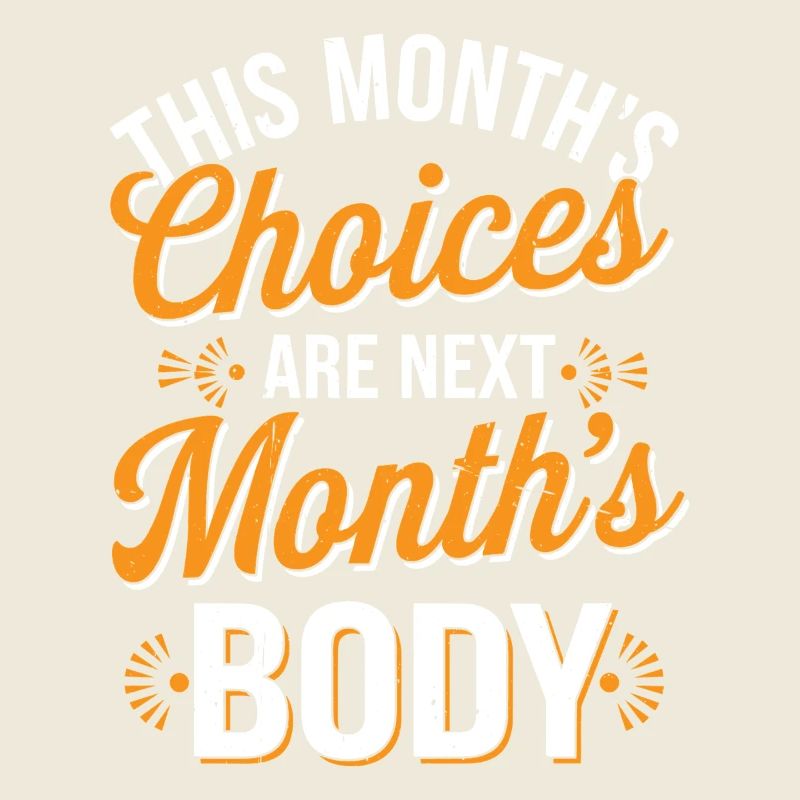 This Month's Choices Are Next Month's Body 3