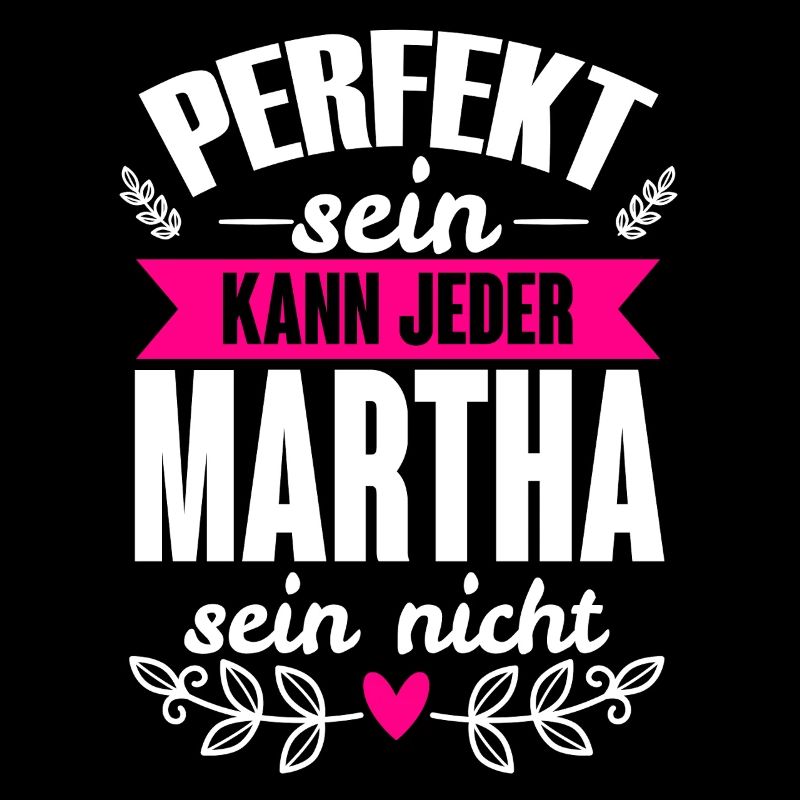 Martha - Perfekt Sein Kann Jeder Martha Sein Nicht