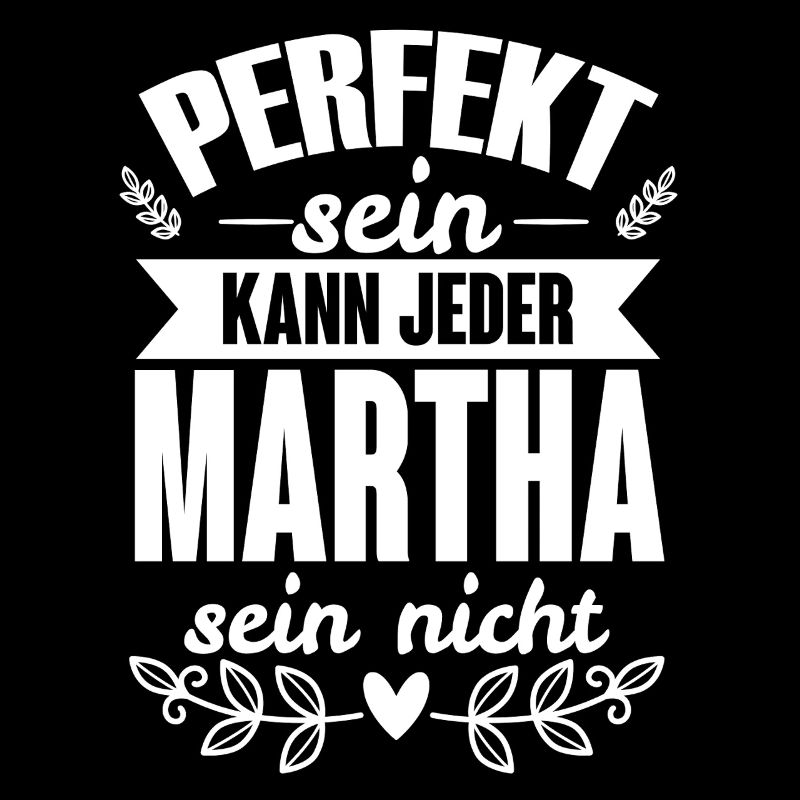 Martha - Perfekt Sein Kann Jeder Martha Sein Nicht