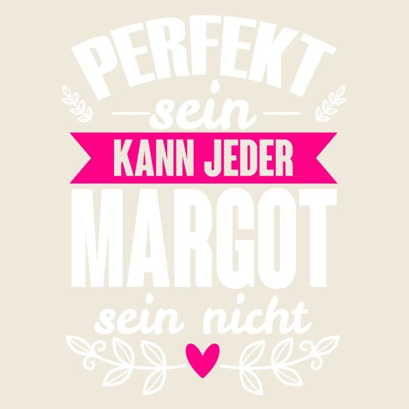 Margot - Perfekt Sein Kann Jeder Margot Sein Nicht
