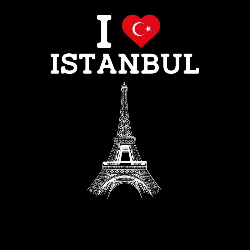 I Love Istanbul Humor Eiffel Tower Turkey Flag