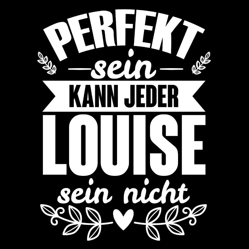 Louise - Perfekt Sein Kann Jeder Louise Sein Nicht