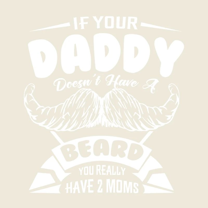 Father's Day If Your Daddy Doesn't Have Beard