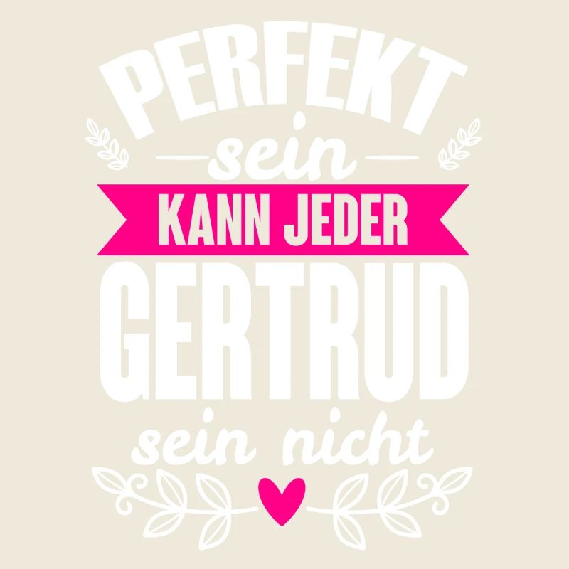 Gertrud - Perfekt Sein Kann Jeder Gertrud Nicht