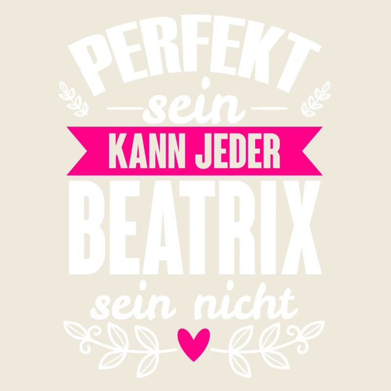 Beatrix - Perfekt Sein Kann Jeder Beatrix Nicht