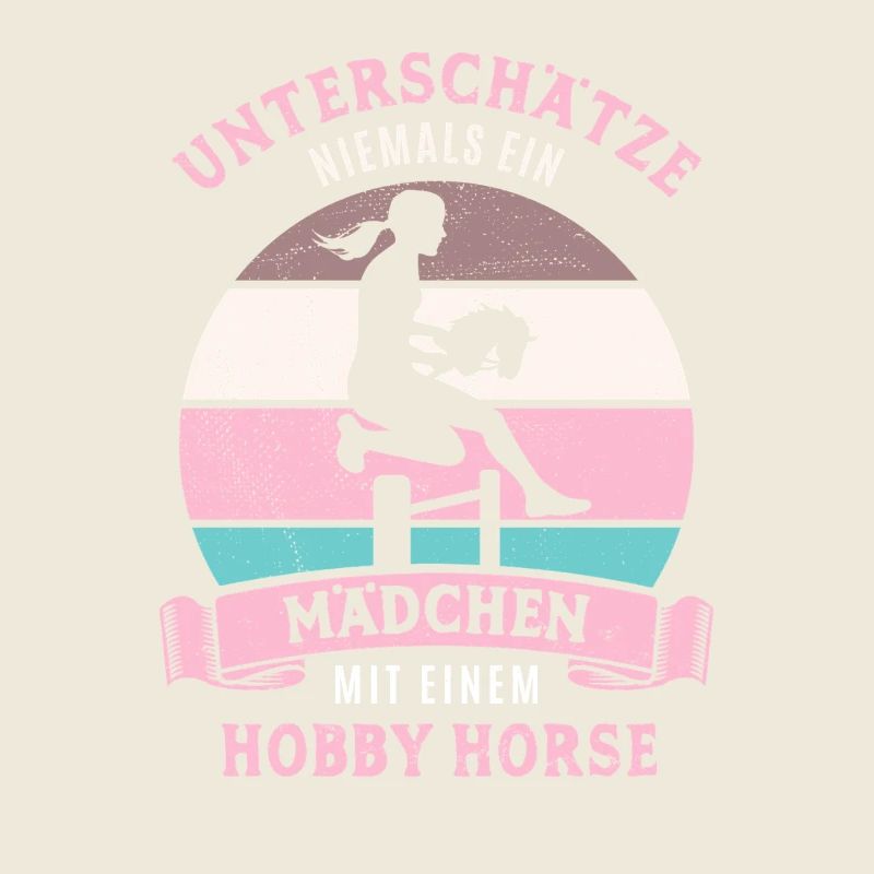 Unterschätze nie ein Mädchen mit Hobby Horse