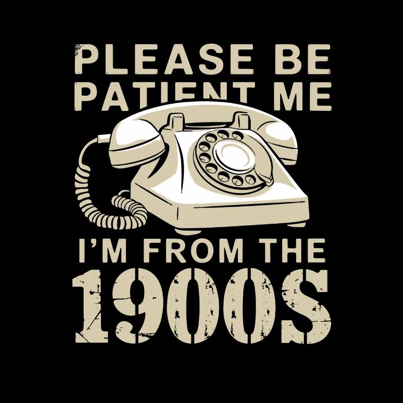 Bitte Geduldig Sein, Ich Bin Aus Den 1900er