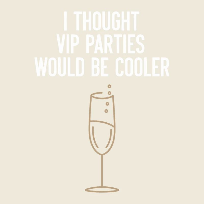 I Thought VIP Parties Would Be Cooler Irony VIP