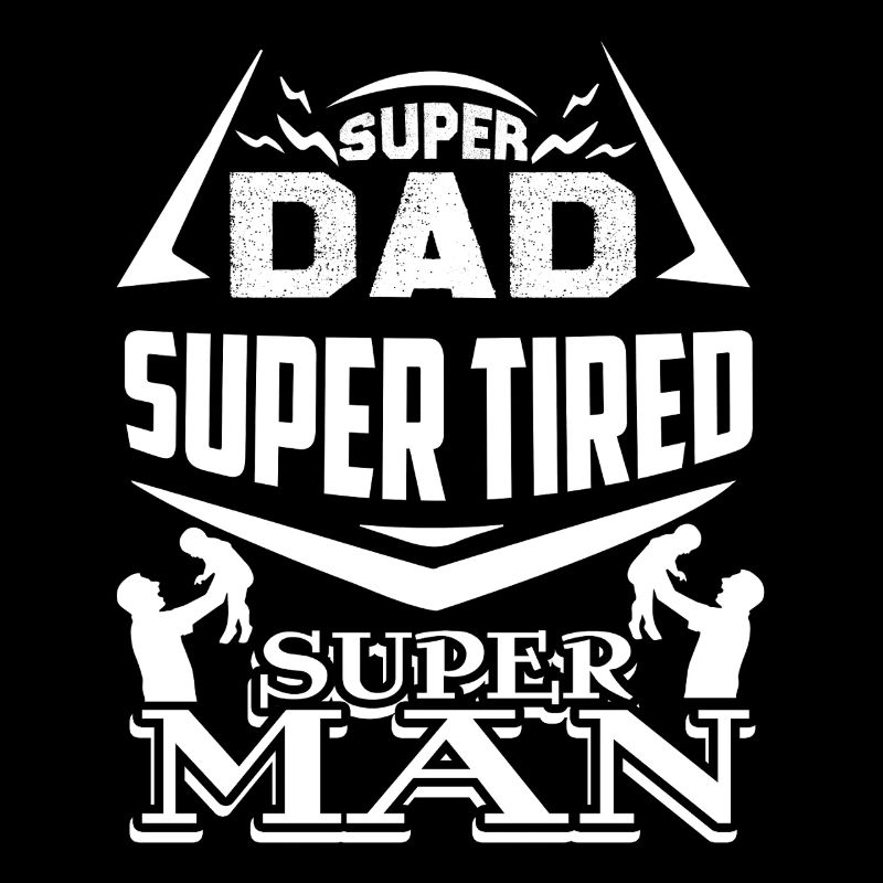 Father's Day Super Dad Super Tired