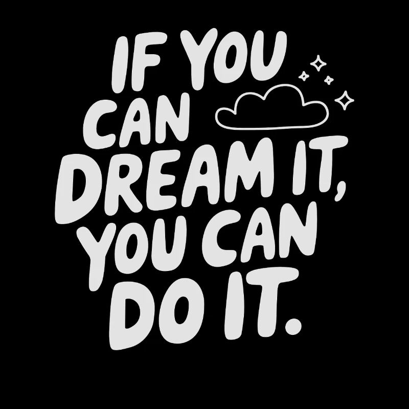 If You Can Dream It You Can Do It Goals Motivation
