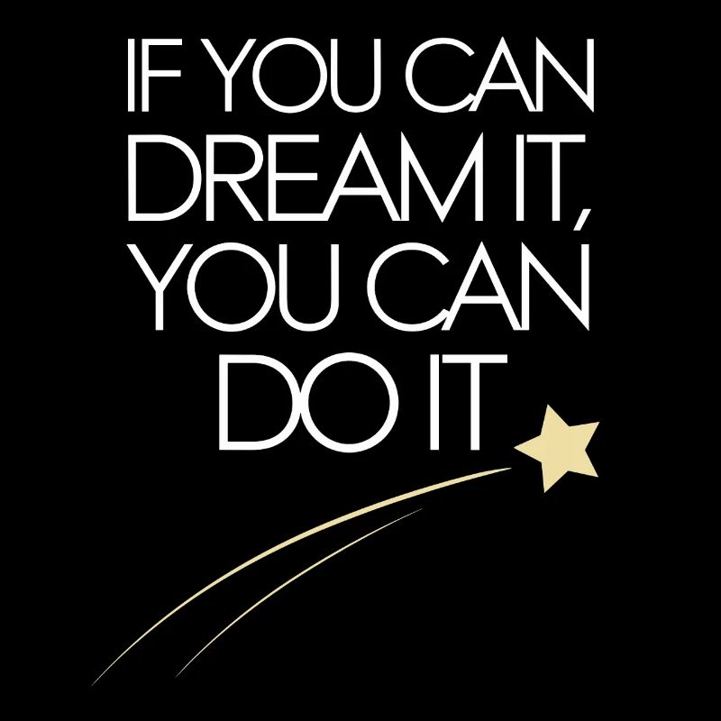 If You Can Dream It You Can Do It Goals Motivation