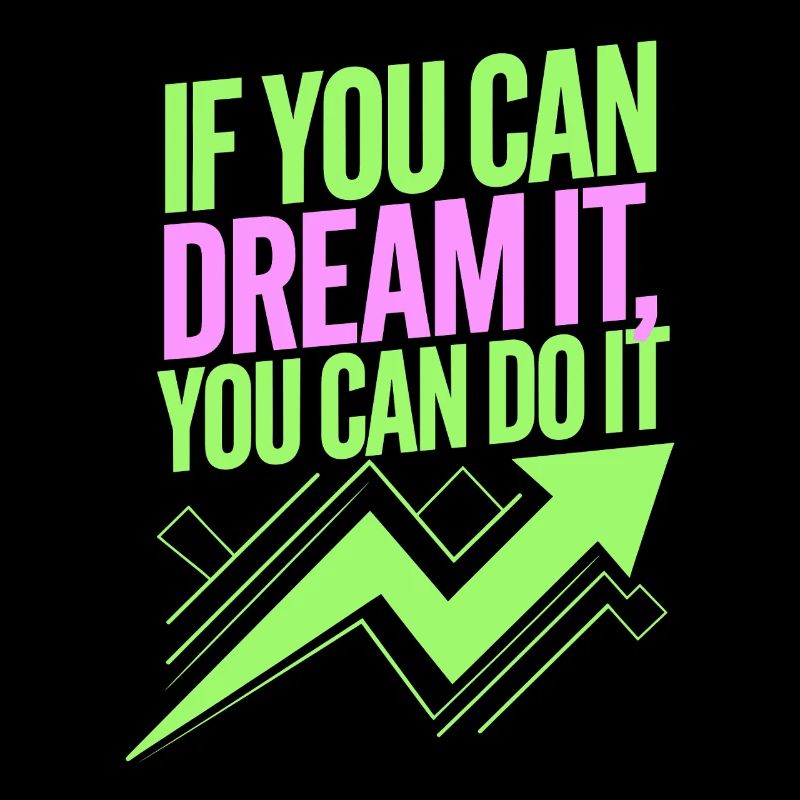If You Can Dream It You Can Do It Goals Motivation