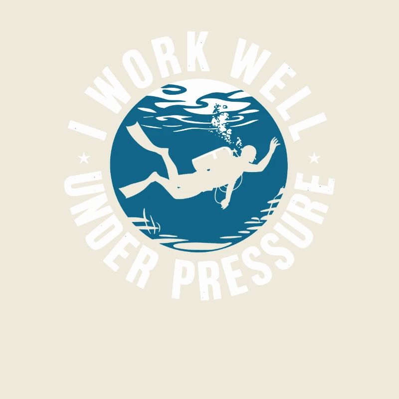 Diving I Work Well Under Pressure Diver Diving