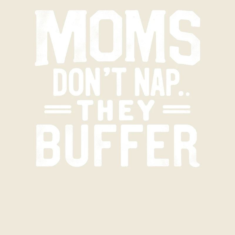 Moms Don’t Nap They Buffer Lustig Mama Geschenk