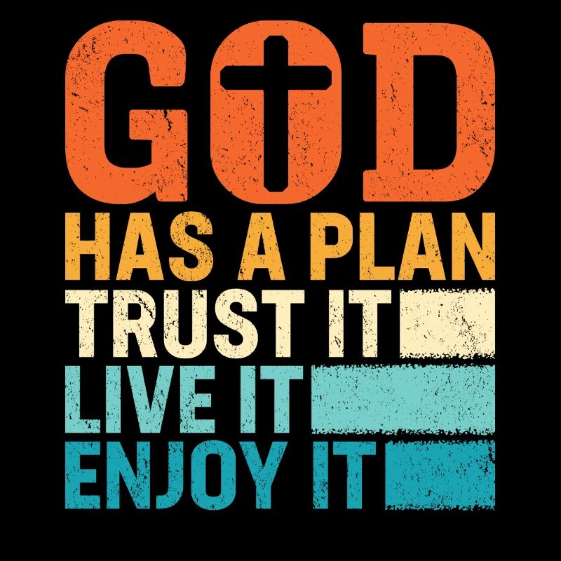God Has A Plan Trust It Love It Enjoy It