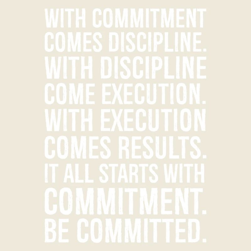 with commitment comes discipline with discipline