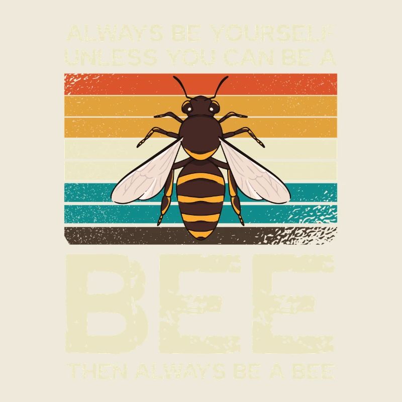 Immer Sei Du Selbst, Außer Du Kannst Eine Biene