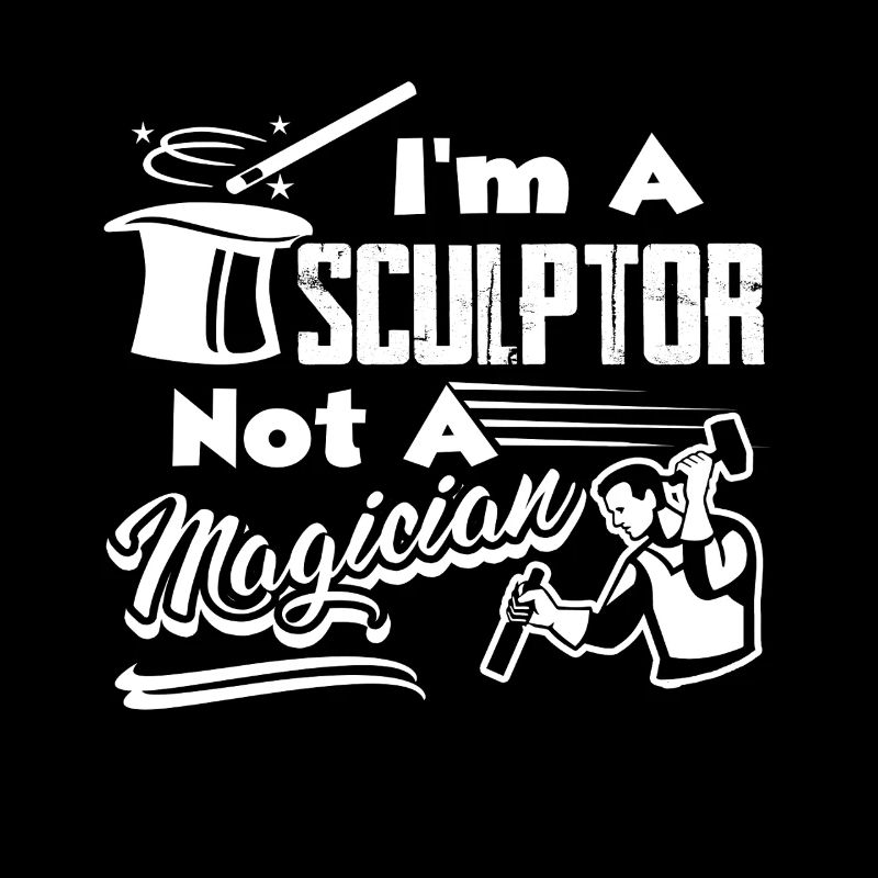 Sculptor I am A Sculptor Not A Magician