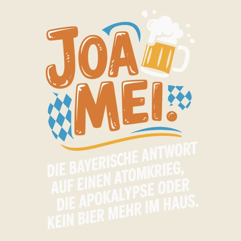 Joa Mei Bayerischer Sarkasmus Egal Dialekt Bier