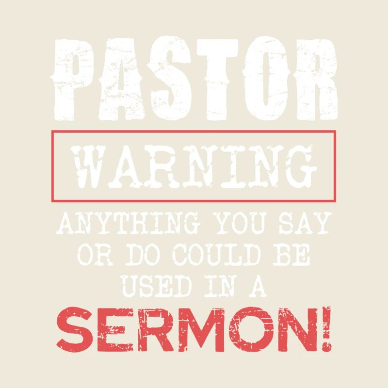 Pasteur Avertissement Tout ce que vous dites ou faites dans le sermon