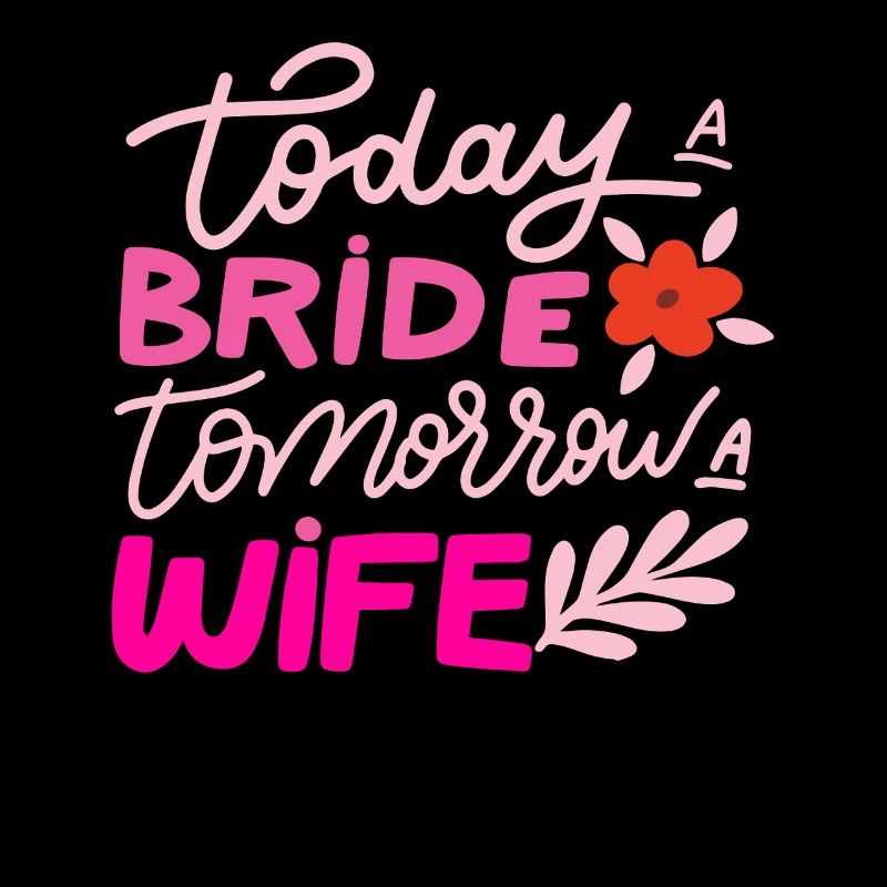 Today a Bride tomorrow a Wife Bachelorette Bridal