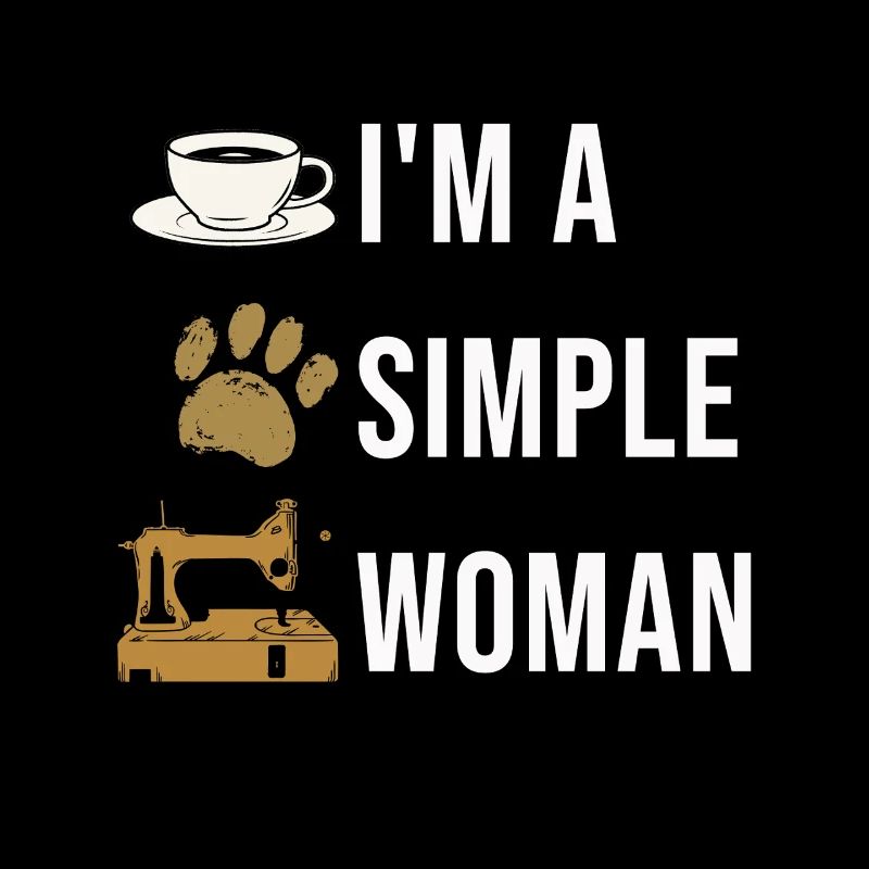 Ich Bin Eine Einfache Frau Mit Kaffee Nähmaschine