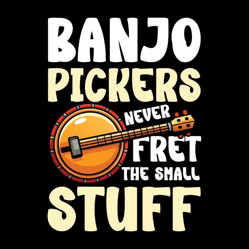 Banjo players never worry about trifles –