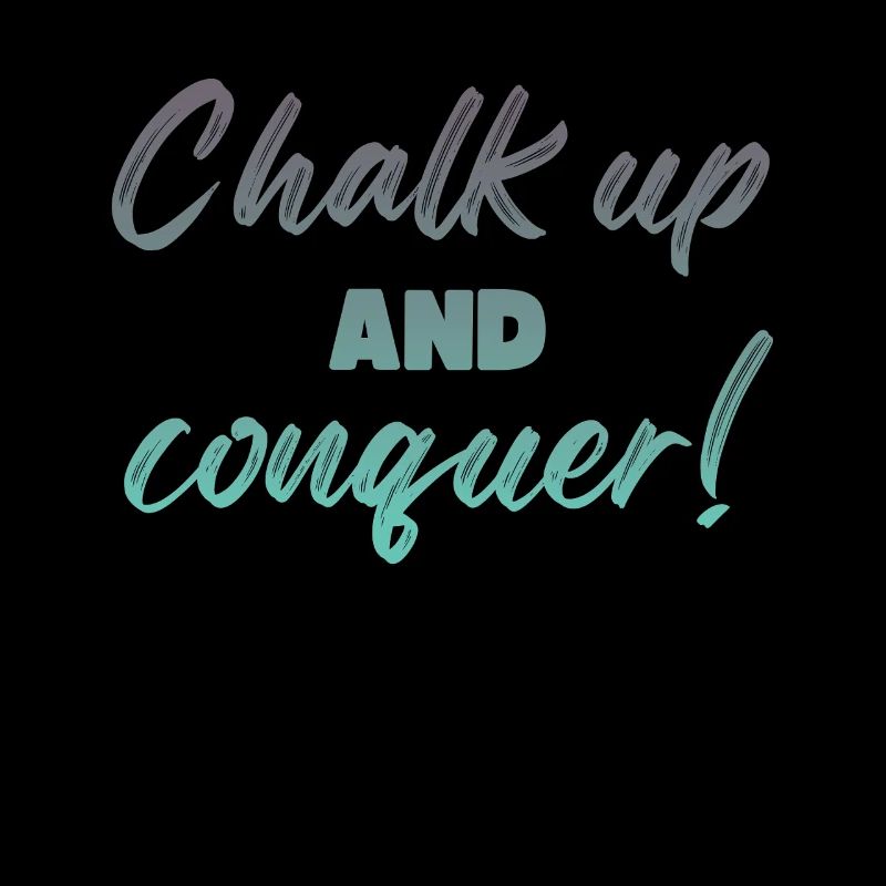 Boulderer Chalk Up and Conquer Bouldering