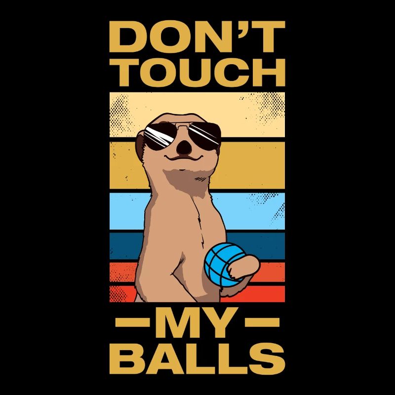 Don't touch my balls Petanque Boule Boulespieler
