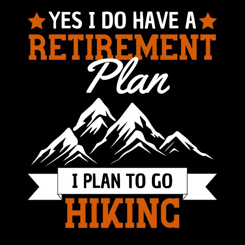 My retirement plan: Go hiking