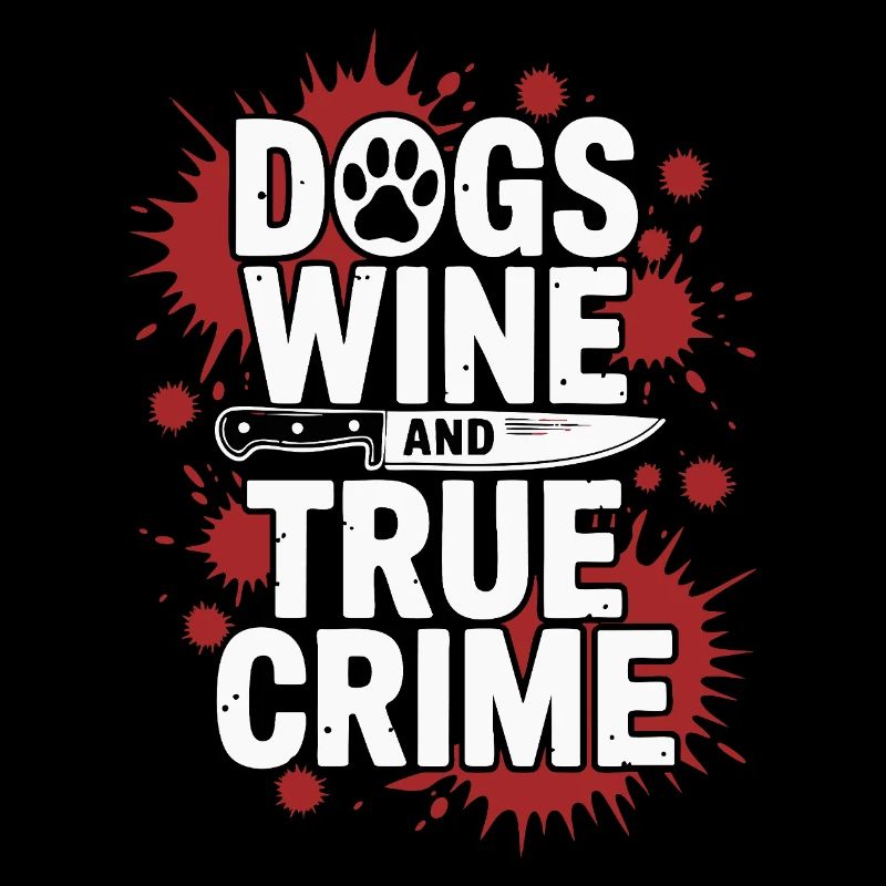 Chiens, vin et true crime – Funny Design