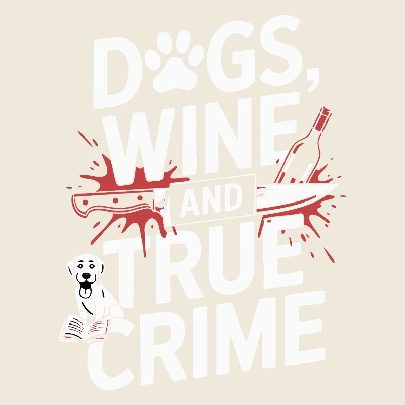Chiens, vin et true crime – Funny Design