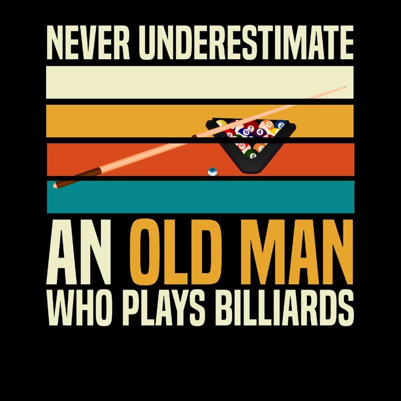 Never Underestimate An Old Man Billiards