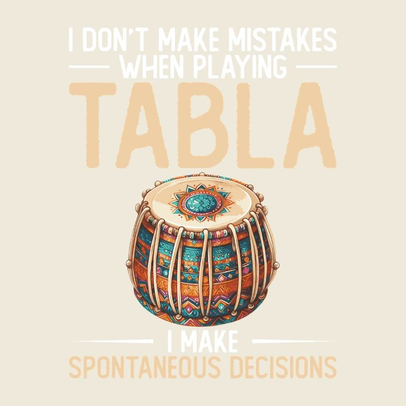 I don't make mistakes playing tabla,